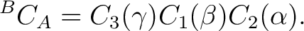 $\displaystyle {}^BC_A = C_3(\gamma)C_1(\beta)C_2(\alpha).$