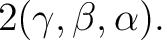 $\displaystyle 2 (\gamma,\beta,\alpha).$