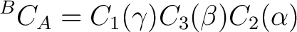 $\displaystyle {}^BC_A=C_1(\gamma)C_3(\beta)C_2(\alpha) $