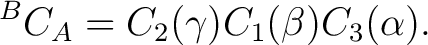 $\displaystyle {}^BC_A=C_2(\gamma)C_1(\beta)C_3(\alpha). $