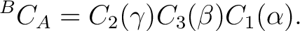 $\displaystyle {}^BC_A=C_2(\gamma)C_3(\beta)C_1(\alpha).$