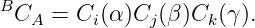 BCA  =  Ci(α)Cj (β )Ck(γ).

