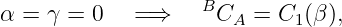 α =  γ = 0   =⇒    BCA  =  C1(β ),
