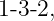 1-3-2,
