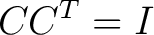 $\displaystyle CC^T=I$ $\displaystyle CC^T=I$
