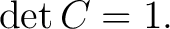 $\displaystyle \det C=1. $