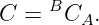 C =  BC  .
        A
