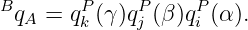 BqA = qPk (γ)qPj (β)qPi (α).
