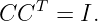    T
CC   =  I.
