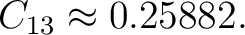 $\displaystyle C_{13}\approx0.25882. $