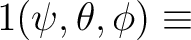 $\displaystyle 1 (\psi,\theta,\phi) \equiv$