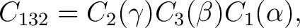 $\displaystyle C_{132} = C_2(\gamma)C_3(\beta)C_1(\alpha),$ $\displaystyle C_{132} = C_2(\gamma)C_3(\beta)C_1(\alpha),$