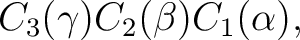$\displaystyle C_3(\gamma)C_2(\beta)C_1(\alpha), $