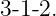 3-1-2.
