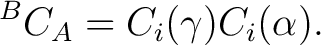 $\displaystyle {}^BC_A = C_i(\gamma) C_i(\alpha).$ $\displaystyle {}^BC_A = C_i(\gamma) C_i(\alpha).$