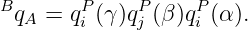 BqA = qPi (γ)qPj (β)qPi (α).
