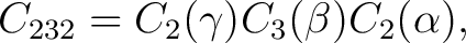 $\displaystyle C_{232}=C_2(\gamma)C_3(\beta)C_2(\alpha),$ $\displaystyle C_{232}=C_2(\gamma)C_3(\beta)C_2(\alpha),$