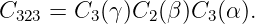 C323 = C3 (γ)C2(β )C3(α).
