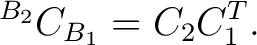 $\displaystyle {}^{{B_2}}C_{{B_1}} = C_2C_1^T.$ $\displaystyle {}^{{B_2}}C_{{B_1}} = C_2C_1^T.$