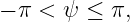 − π < ψ  ≤ π,
