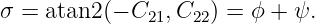σ =  atan2(− C21,C22 ) = ϕ + ψ.
