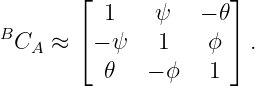         ⌊             ⌋
          1    ψ   − 𝜃
BCA  ≈  ⌈− ψ   1    ϕ ⌉ .
          𝜃   − ϕ   1
