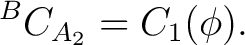 $\displaystyle {}^BC_{A_2}=C_1(\phi).$ $\displaystyle {}^BC_{A_2}=C_1(\phi).$