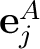 $\mathbf e_j^A$