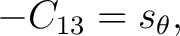 $\displaystyle -C_{13}=s_\theta, $