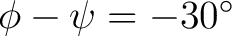 $\phi-\psi=-30^\circ$