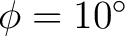 $\phi=10^\circ$