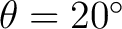 $\theta=20^\circ$