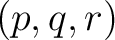 $(p,q,r)$