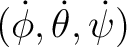 $(\dot\phi,\dot\theta,\dot\psi)$