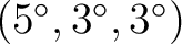 $(5^\circ,3^\circ,3^\circ)$