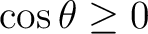$\cos\theta\geq0$