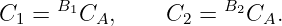       B1              B2
C1 =    CA,     C2 =    CA.
