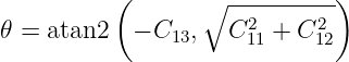           (       ∘ ---------)
𝜃 = atan2   − C  ,  C2  + C2
               13     11    12
