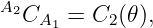 A2CA1  = C2 (𝜃 ),
