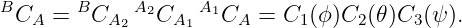 BC   =  BC   A2C   A1C   = C  (ϕ)C  (𝜃)C  (ψ).
   A       A2    A1    A     1     2    3
