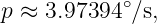 p ≈ 3.97394 ∘∕s,
