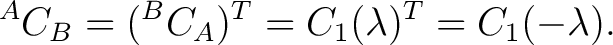 $\displaystyle {}^{A}C_B = ({}^{B}C_A)^T = C_1(\lambda)^T = C_1(-\lambda).$