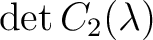 $\det C_2(\lambda)$