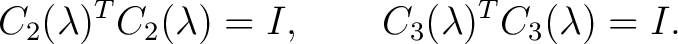 $\displaystyle C_2(\lambda)^T C_2(\lambda)=I, \qquad C_3(\lambda)^T C_3(\lambda)=I.$