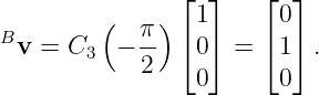                ⌊  ⌋   ⌊  ⌋
        (   π)   1      0
Bv =  C3  − -- ⌈ 0⌉ = ⌈ 1⌉ .
            2    0      0
