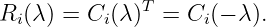 Ri(λ) = Ci(λ )T =  Ci(− λ).
