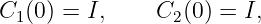 C1 (0 ) = I,    C2 (0 ) = I,
