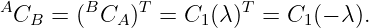 ACB  = (BCA )T =  C1(λ)T = C1 (− λ).
