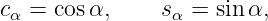 cα = cosα,     sα = sinα,
