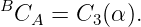 B
 CA  = C3 (α ).
